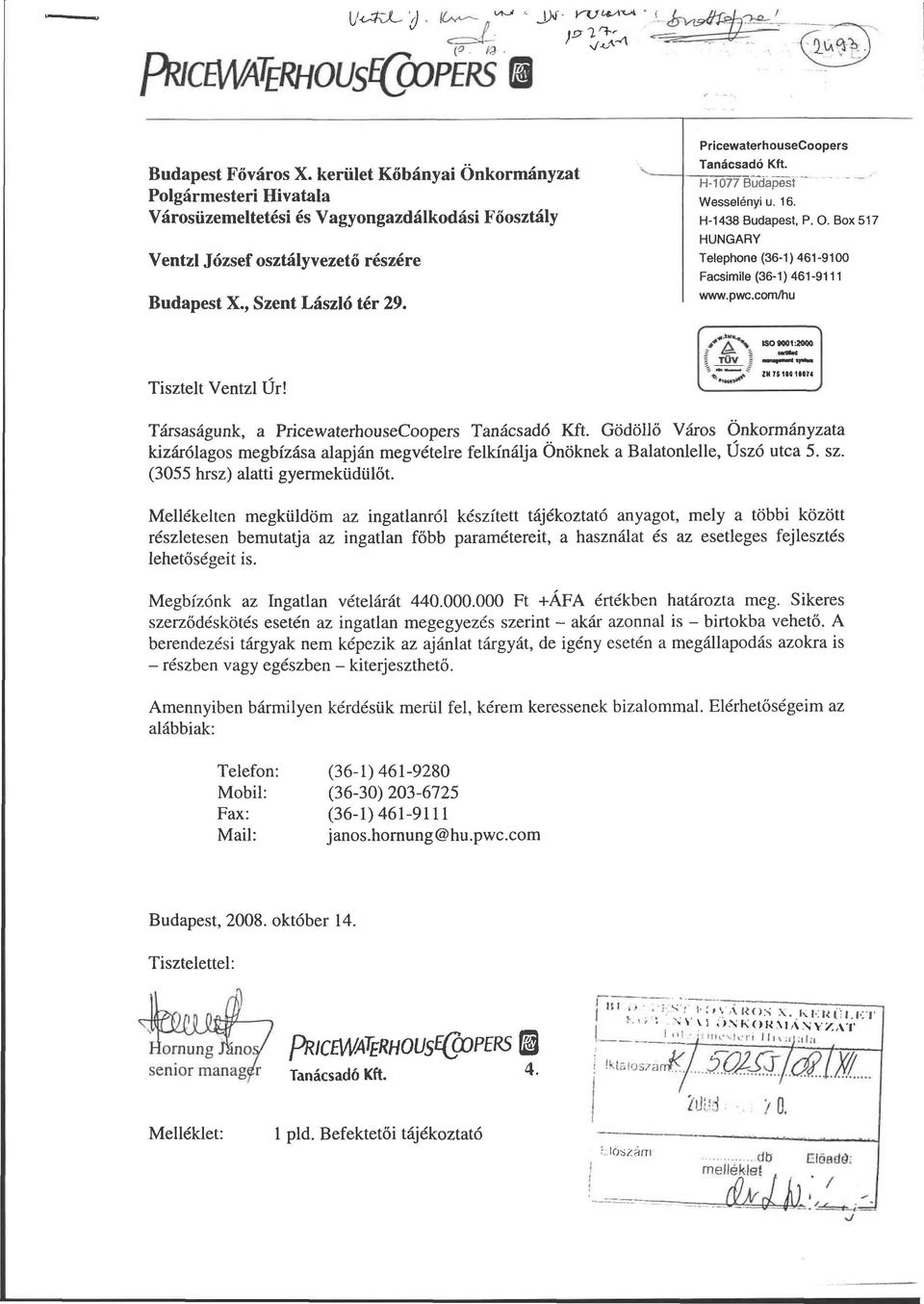 i* A~N ISO 9001:2000 f íj~ í MM TÜV Í.mMo*..-B^ IN7SH01H7) Társaságunk, a PricewaterhouseCoopers Tanácsadó Kft.