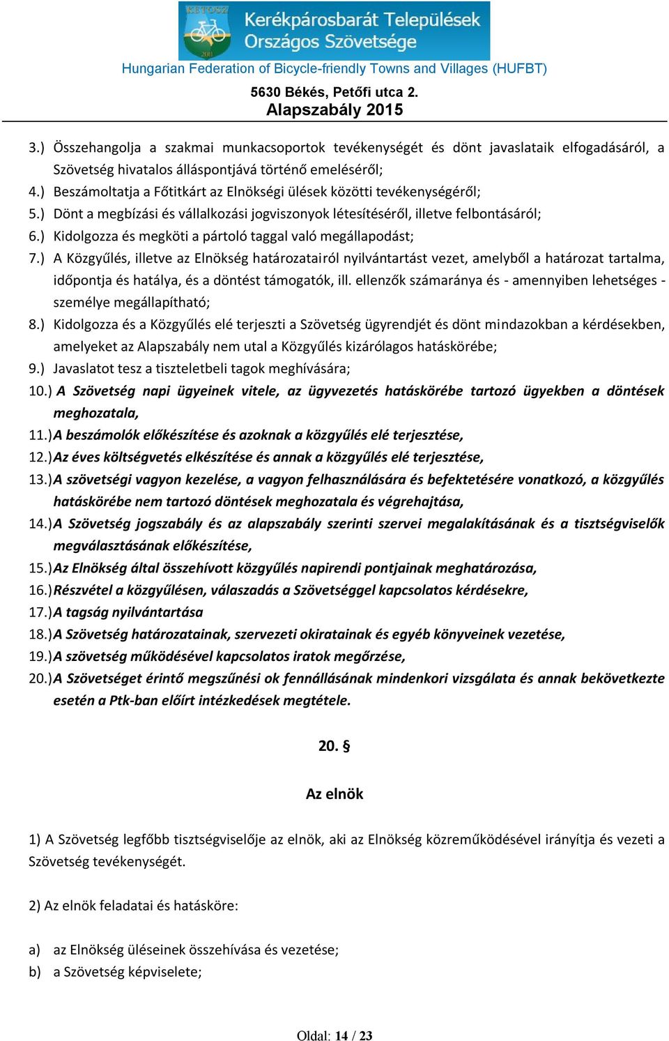 ) Kidolgozza és megköti a pártoló taggal való megállapodást; 7.