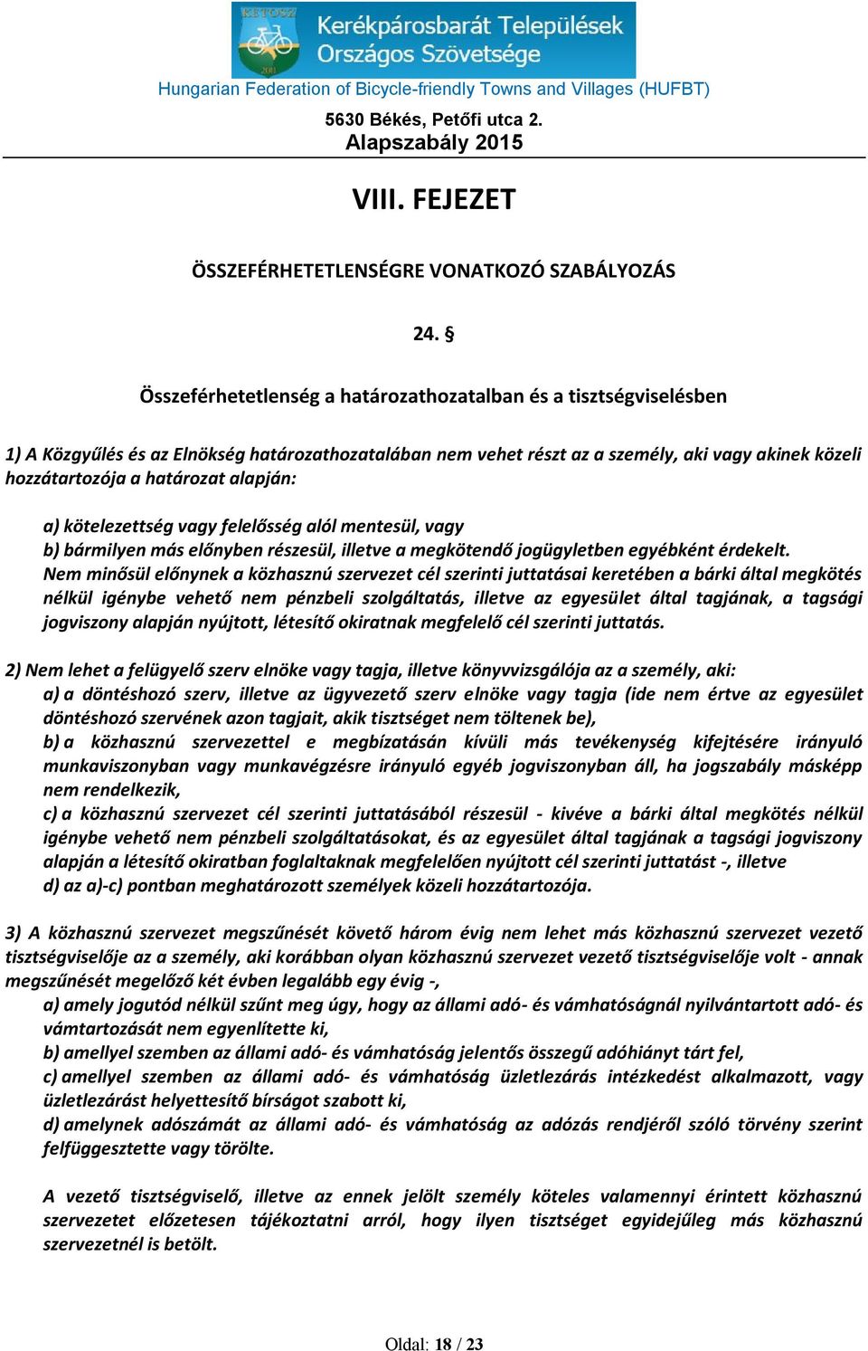 alapján: a) kötelezettség vagy felelősség alól mentesül, vagy b) bármilyen más előnyben részesül, illetve a megkötendő jogügyletben egyébként érdekelt.
