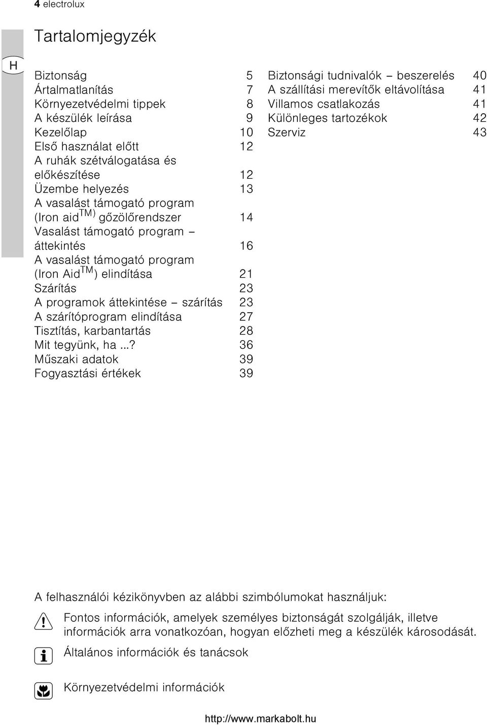 áttekintése szárítás 23 A szárítóprogram elindítása 27 Tisztítás, karbantartás 28 Mit tegyünk, ha.
