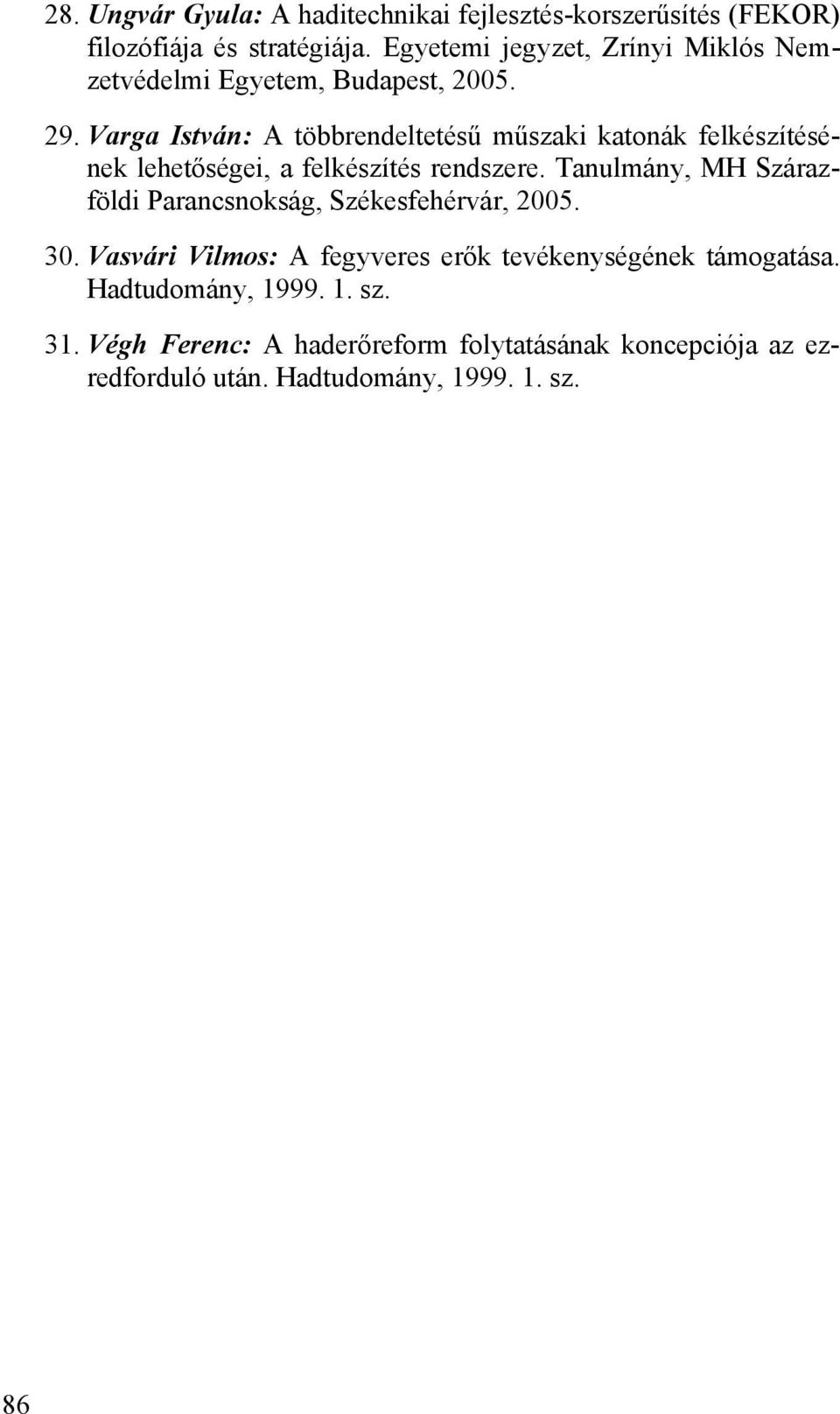 Varga István: A többrendeltetésű műszaki katonák felkészítésének lehetőségei, a felkészítés rendszere.