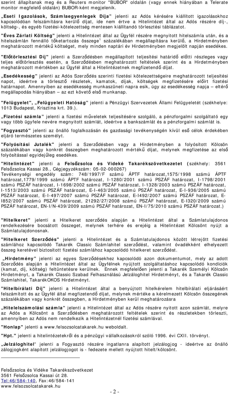 és egyéb fizetési-kötelezettség mentesen kiállítandó törlesztési táblázatot.