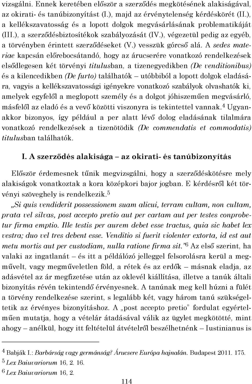 ) vesszük górcső alá.