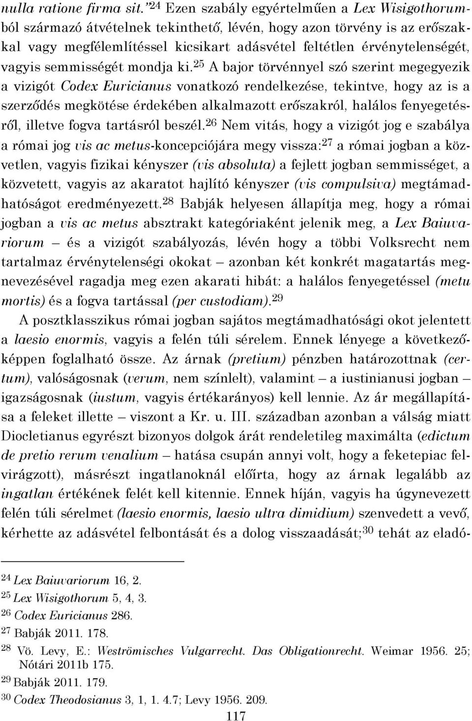 vagyis semmisségét mondja ki.