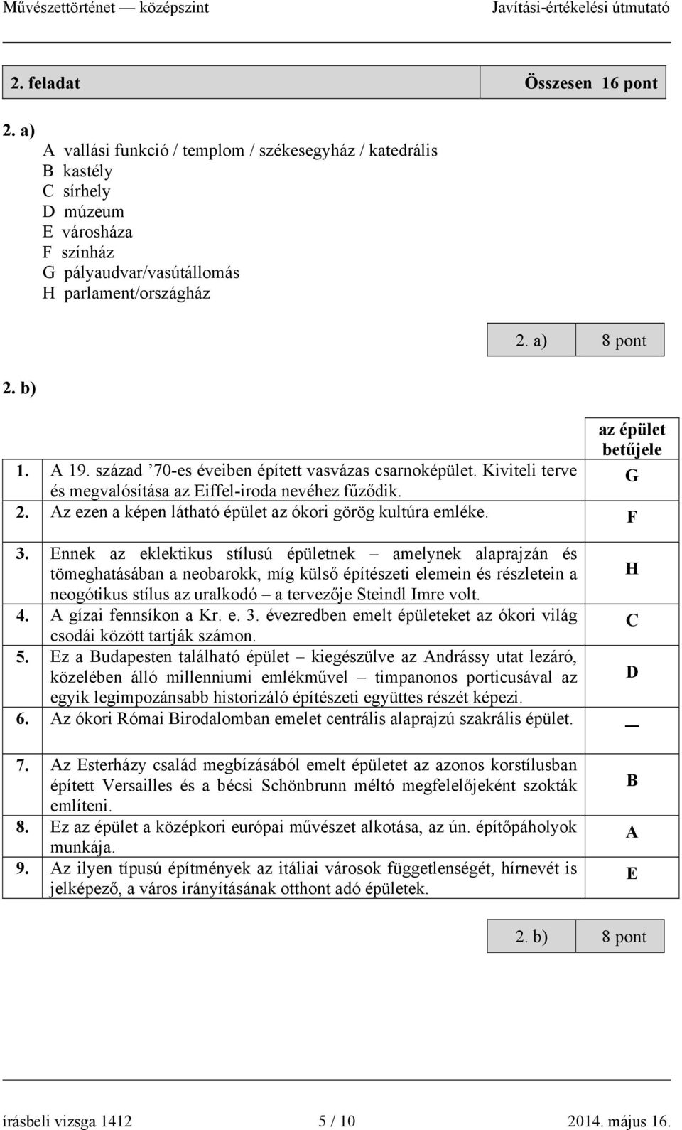 Az ezen a képen látható épület az ókori görög kultúra emléke. F 3.