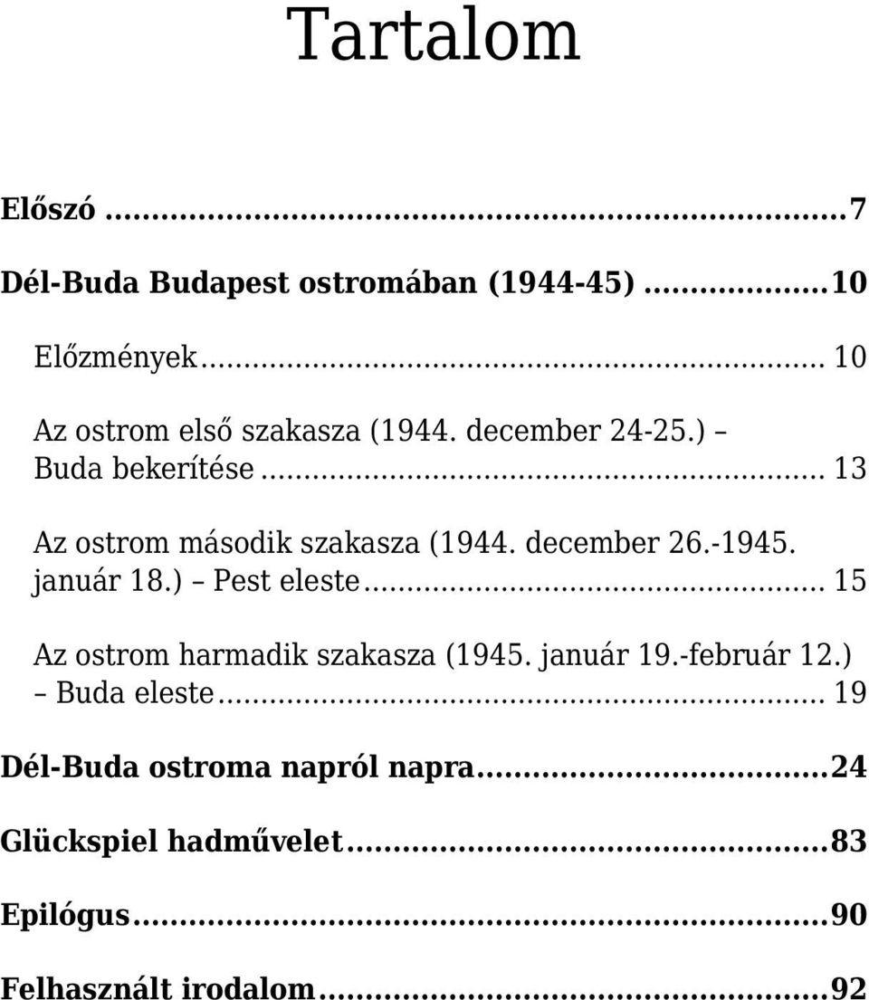 .. 13 Az ostrom második szakasza (1944. december 26.-1945. január 18.) Pest eleste.