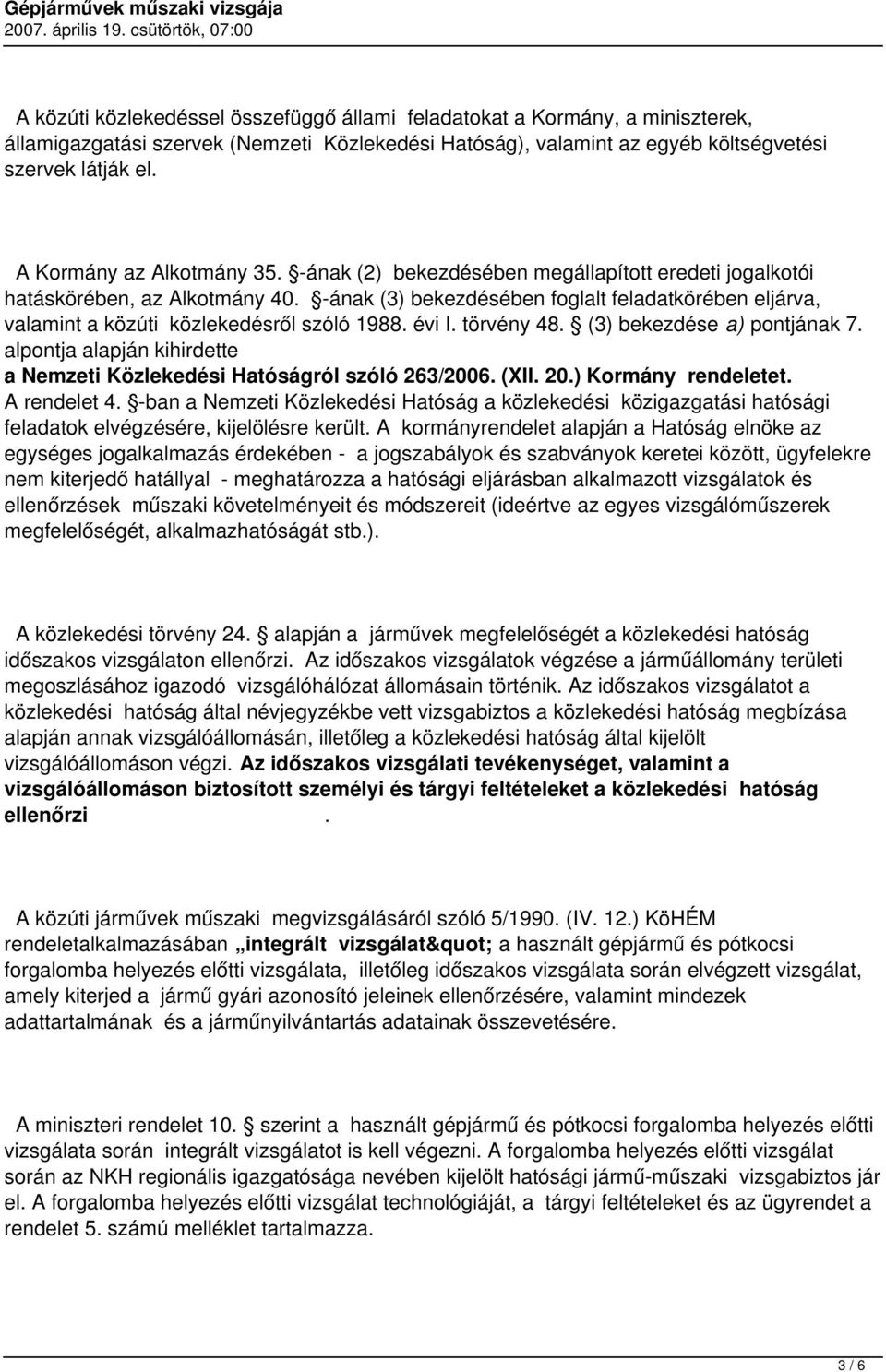 -ának (3) bekezdésében foglalt feladatkörében eljárva, valamint a közúti közlekedésről szóló 1988. évi I. törvény 48. (3) bekezdése a) pontjának 7.