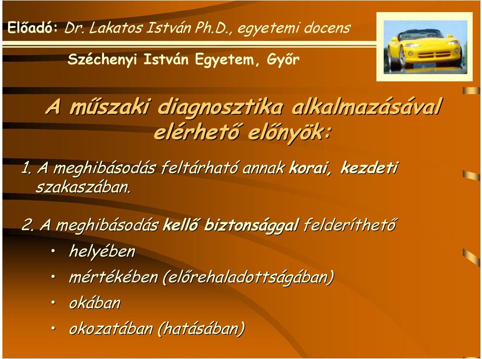 2. A meghibásod sodás kellő biztonsággal felderíthet thető helyében