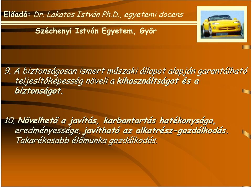 Növelhető a javítás, karbantartás s hatékonys konysága, eredményess nyessége,