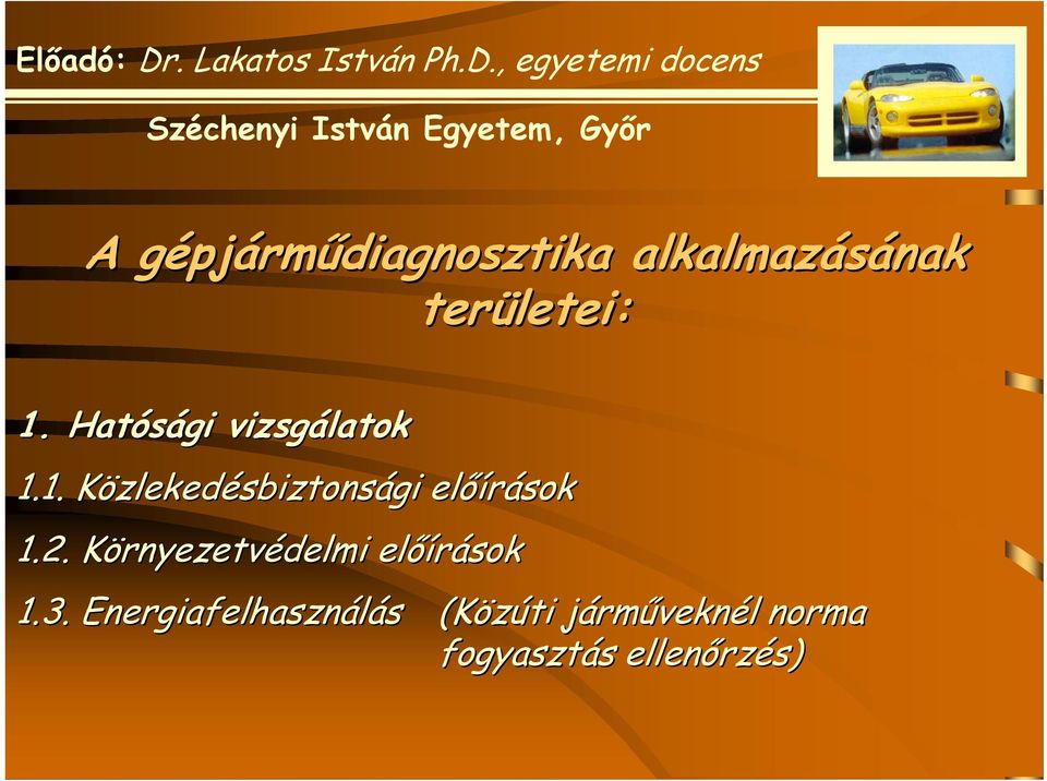 1. KözlekedK zlekedésbiztonsági előírások 1.2.