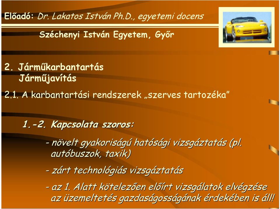 autóbuszok, taxik) - zárt technológi giás s vizsgáztat ztatás - az 1.