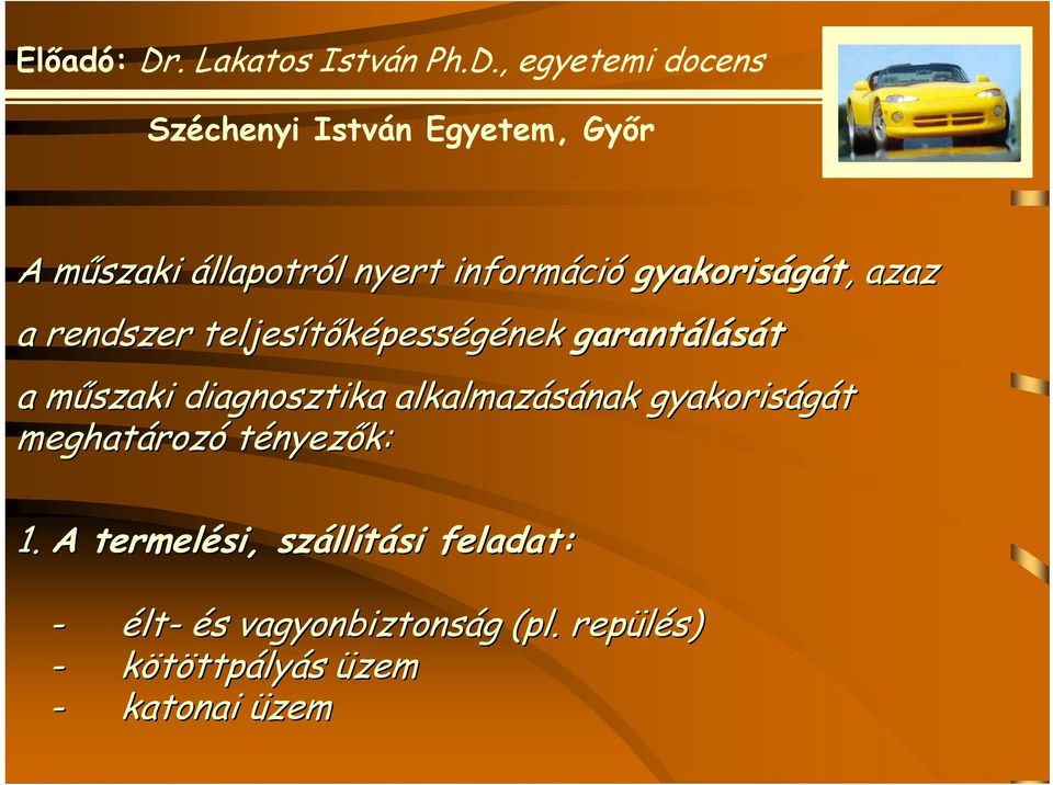 gyakoriságát meghatároz rozó tényezők: 1.