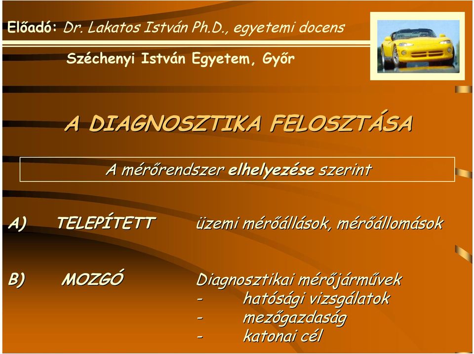llások, mérőállomm llomások B) MOZGÓ Diagnosztikai