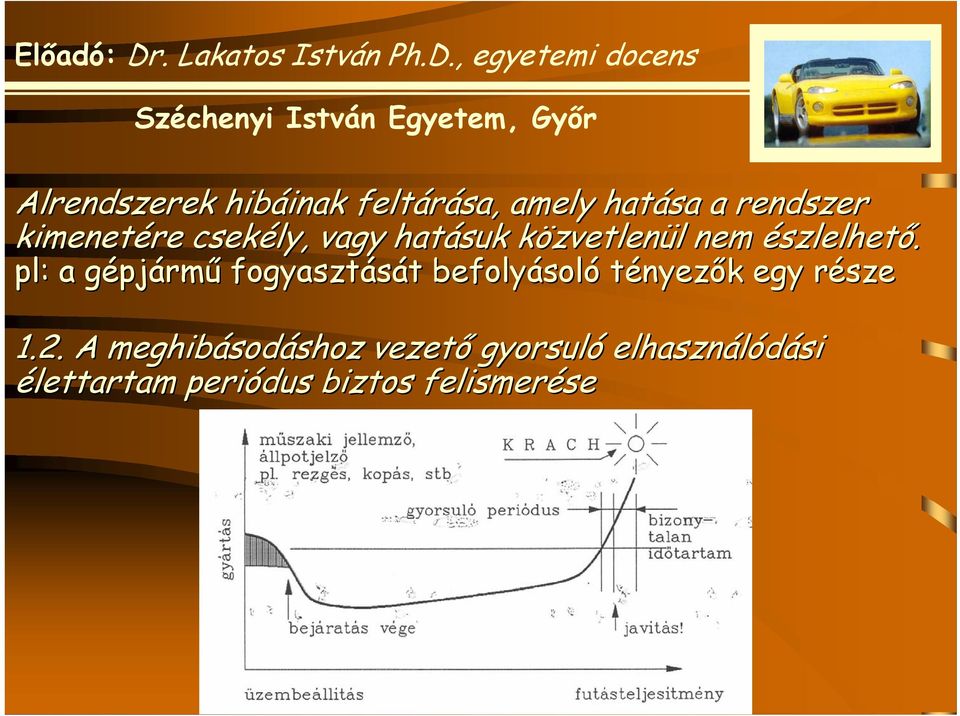 pl: : a gépjg pjármű fogyasztását t befolyásol soló tényezők k egy részer 1.2.