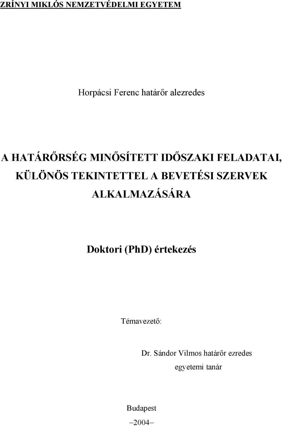 TEKINTETTEL A BEVETÉSI SZERVEK ALKALMAZÁSÁRA Doktori (PhD)