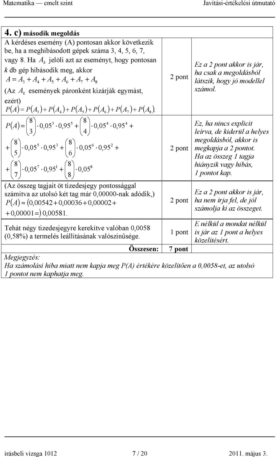 A6 ) + P( A7 ) + P( A8 ).