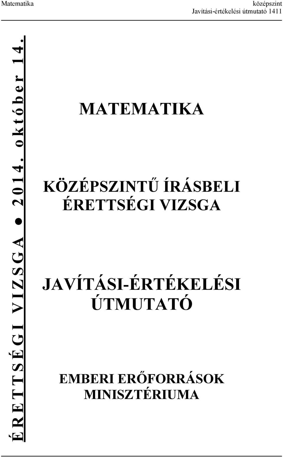 MATEMATIKA KÖZÉPSZINTŰ ÍRÁSBELI ÉRETTSÉGI