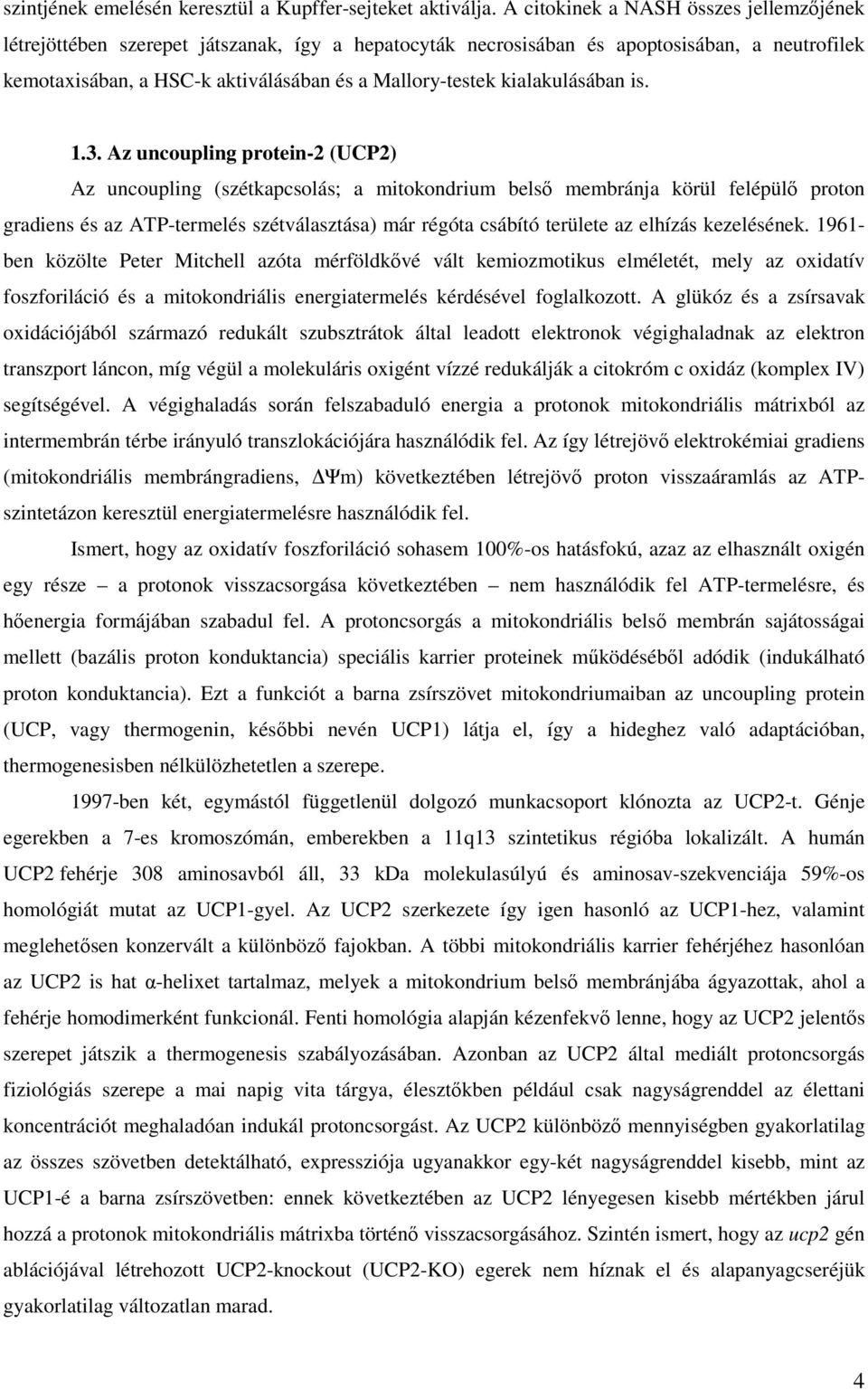 kialakulásában is. 1.3.