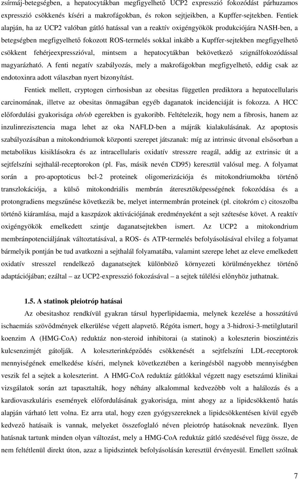 csökkent fehérjeexpresszióval, mintsem a hepatocytákban bekövetkezı szignálfokozódással magyarázható.