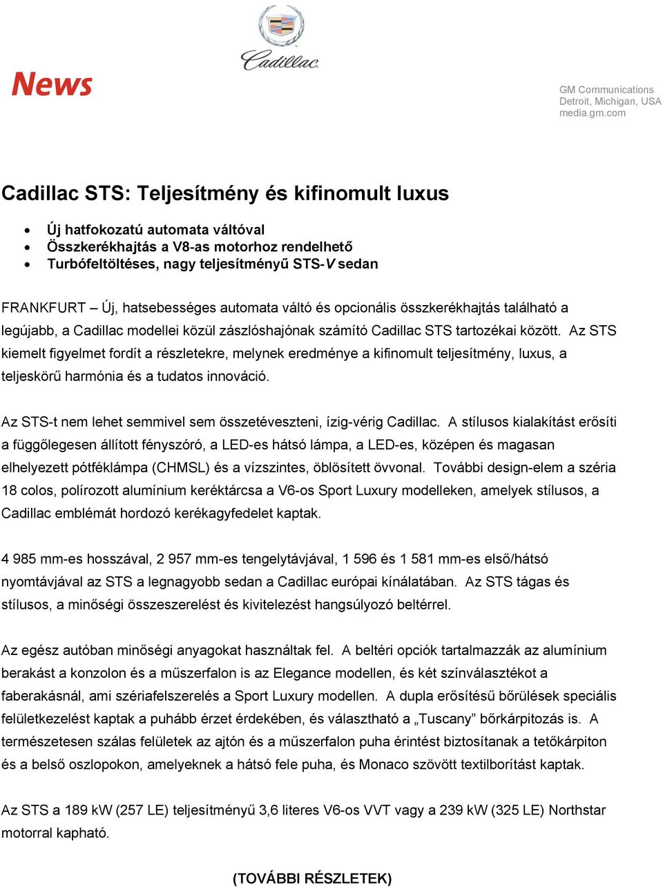 hatsebességes automata váltó és opcionális összkerékhajtás található a legújabb, a Cadillac modellei közül zászlóshajónak számító Cadillac STS tartozékai között.