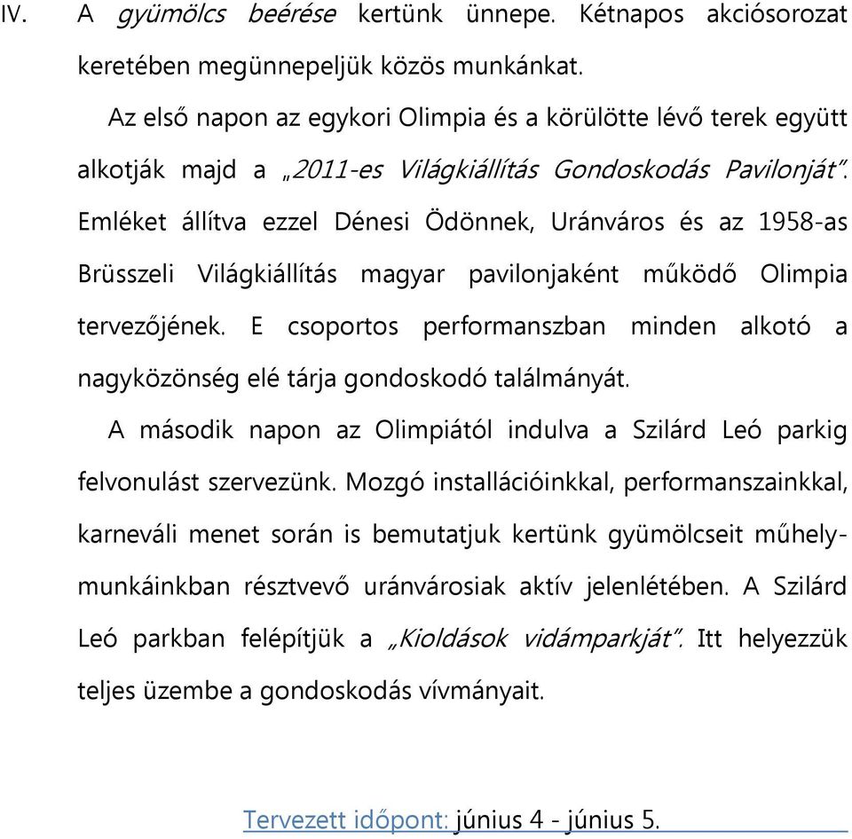 Emléket állítva ezzel Dénesi Ödönnek, Uránváros és az 1958-as Brüsszeli Világkiállítás magyar pavilonjaként működő Olimpia tervezőjének.