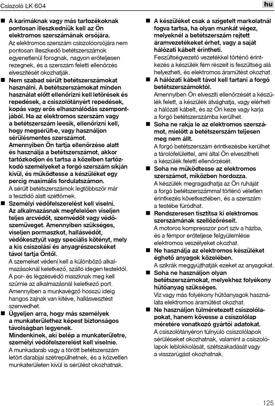 Nem szabad sérült betétszerszámokat használni.