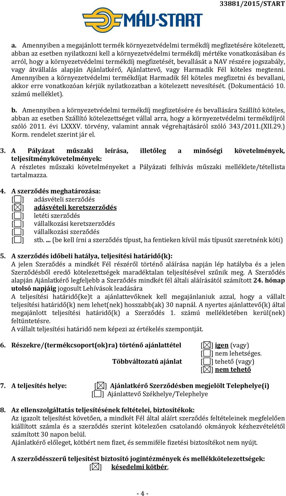 Amennyiben a környezetvédelmi termékdíjat Harmadik fél köteles megfizetni és be