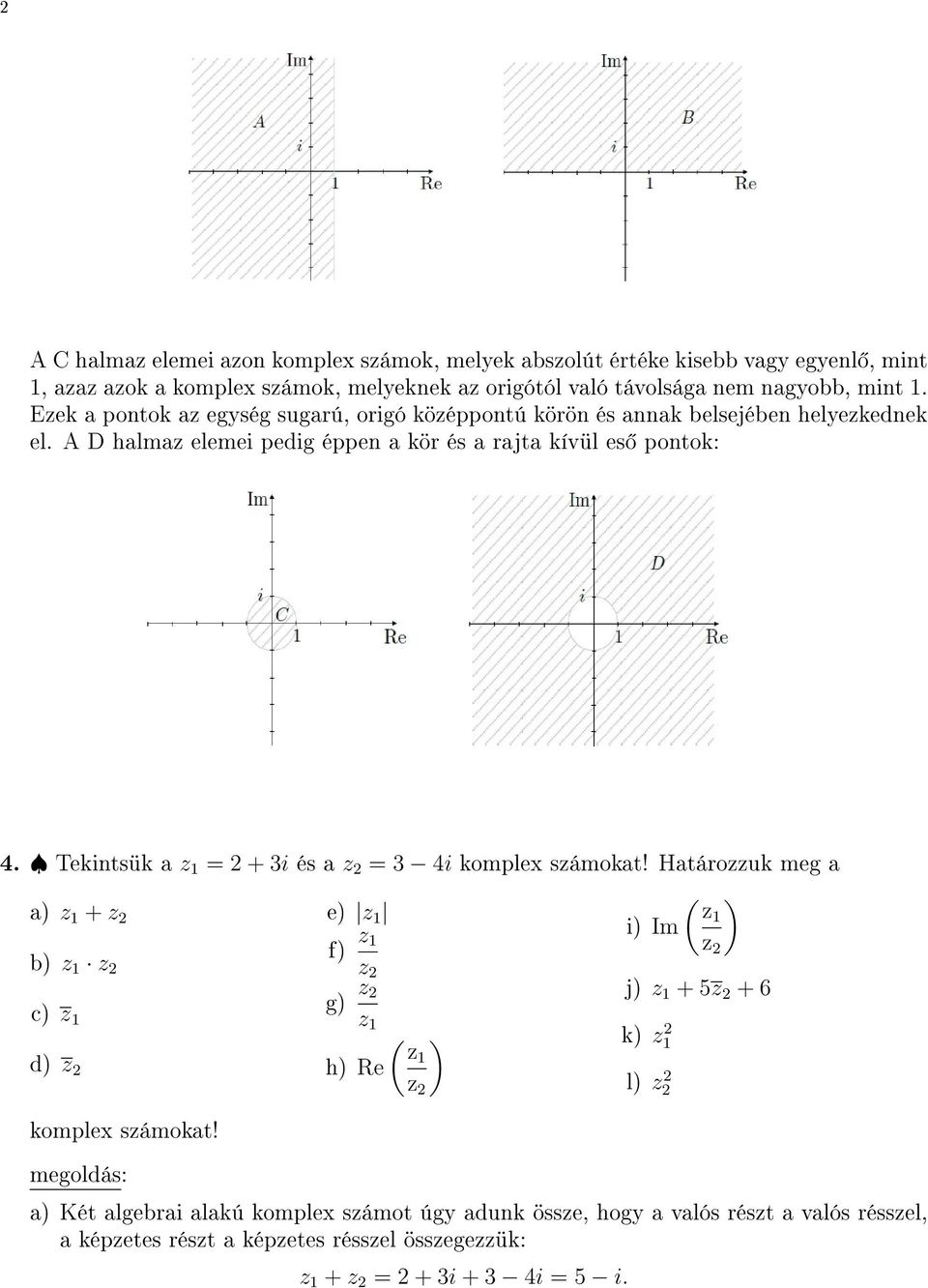 és a rajta kívül es potok: Tekitsük a + i és a i komplex számokat!