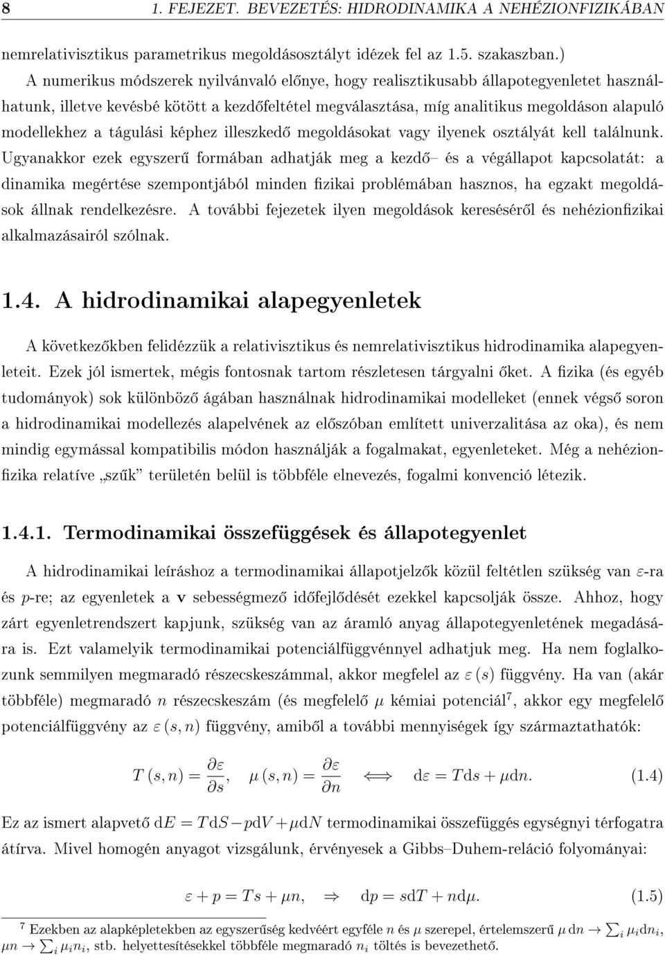 tágulási képhez illeszked megoldásokat vagy ilyenek osztályát kell találnunk.