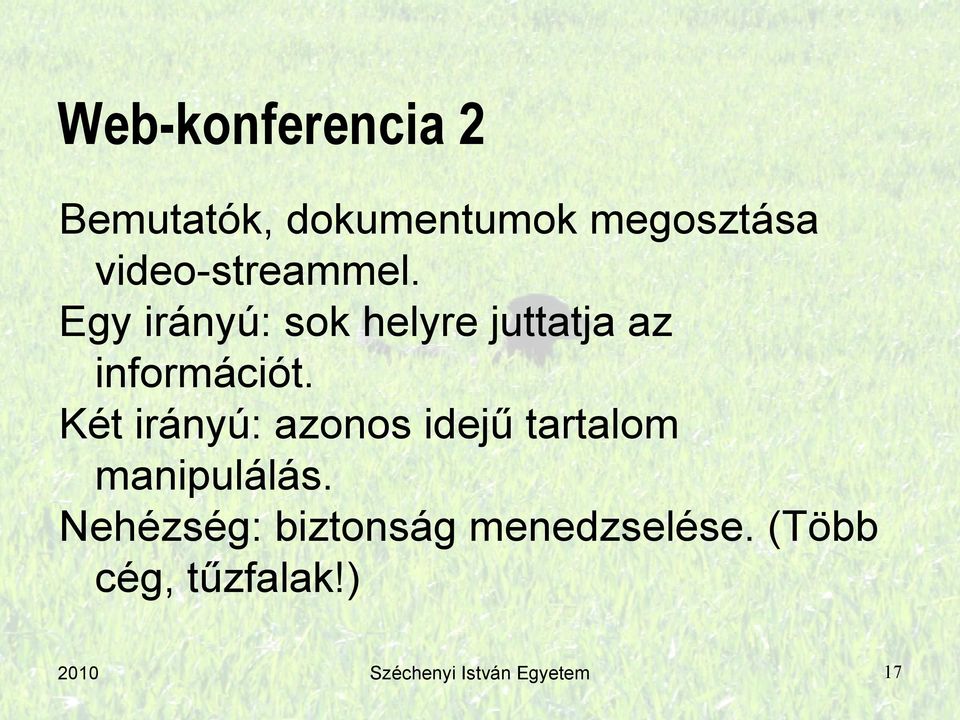 Két irányú: azonos idejű tartalom manipulálás.