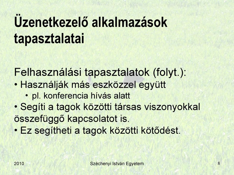 konferencia hívás alatt Segíti a tagok közötti társas viszonyokkal