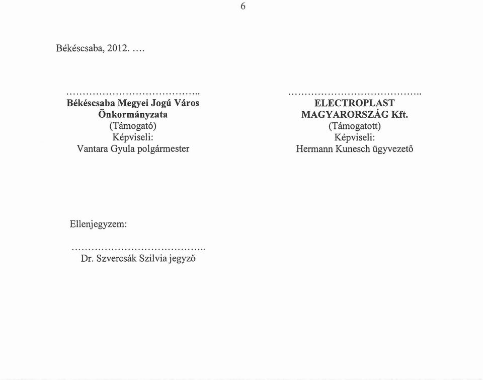 Képviseli: Vantara Gyula polgármester ELECTROPLAST