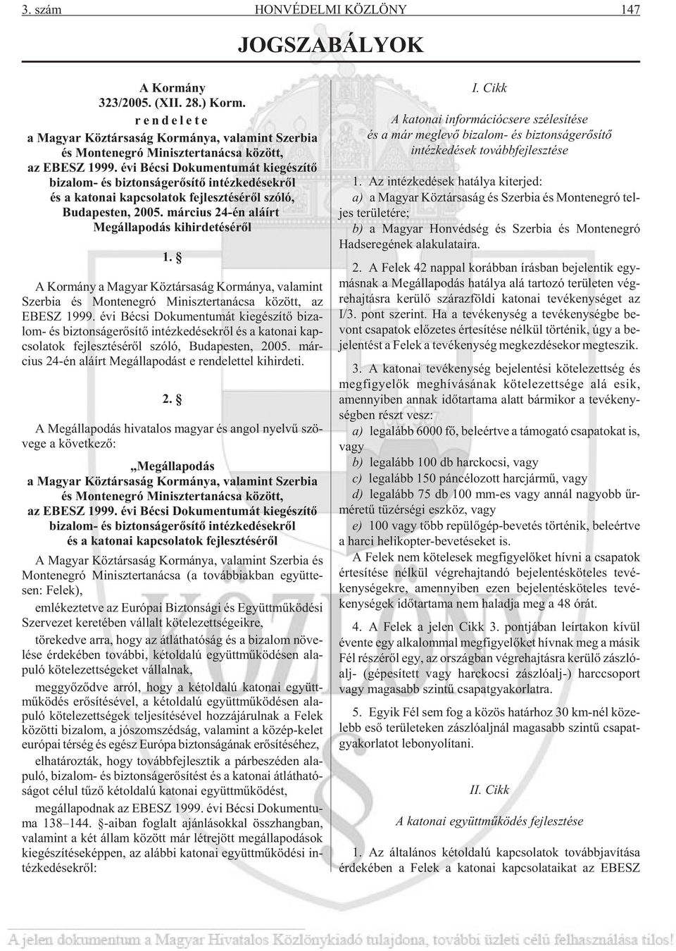 A Kormány a Ma gyar Köz tár sa ság Kor mány a, va la mint Szer bia és Mon te neg ró Mi nisz ter ta ná csa kö zött, az EBESZ 1999.