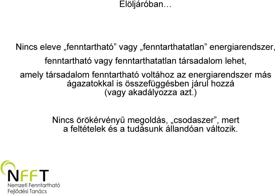 voltához az energiarendszer más ágazatokkal is összefüggésben járul hozzá (vagy