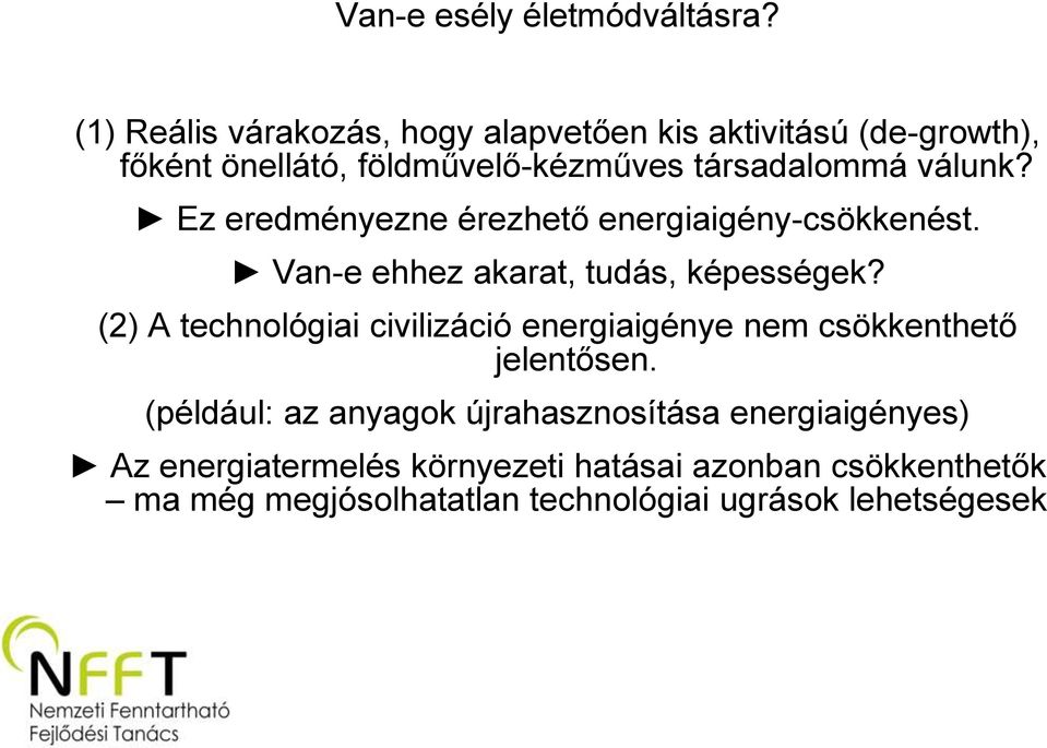 válunk? Ez eredményezne érezhető energiaigény-csökkenést. Van-e ehhez akarat, tudás, képességek?