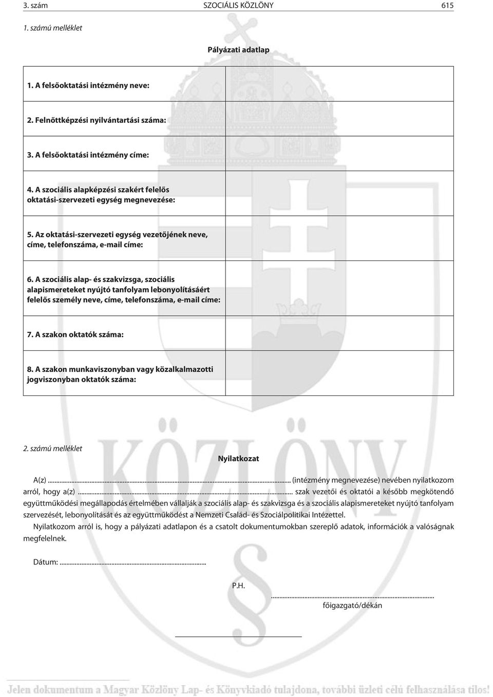 A szociális alap- és szakvizsga, szociális alapismereteket nyújtó tanfolyam lebonyolításáért felelõs személy neve, címe, telefonszáma, e-mail címe: 7. A szakon oktatók száma: 8.