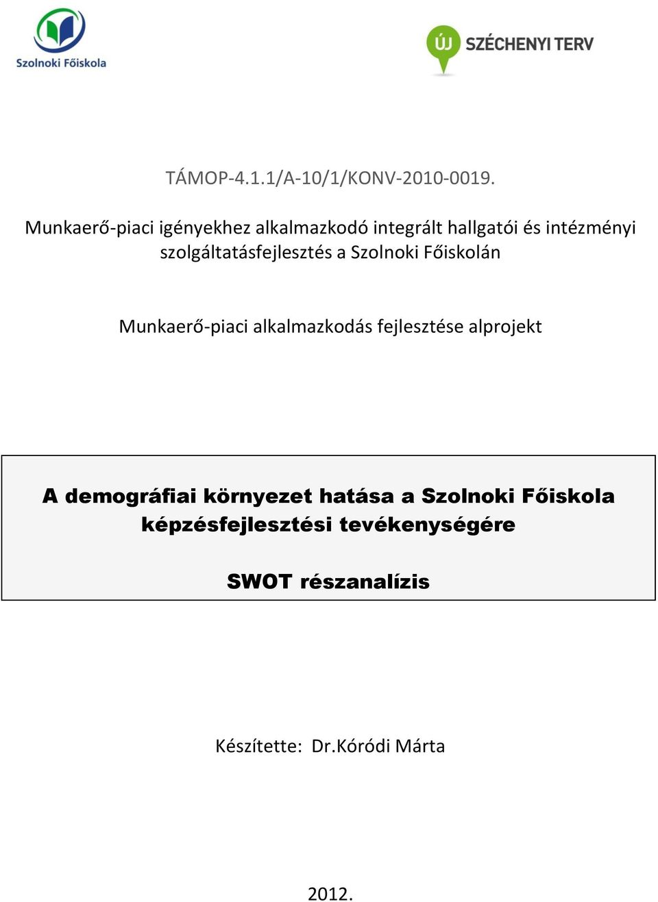 szolgáltatásfejlesztés a Szolnoki Főiskolán Munkaerő-piaci alkalmazkodás fejlesztése