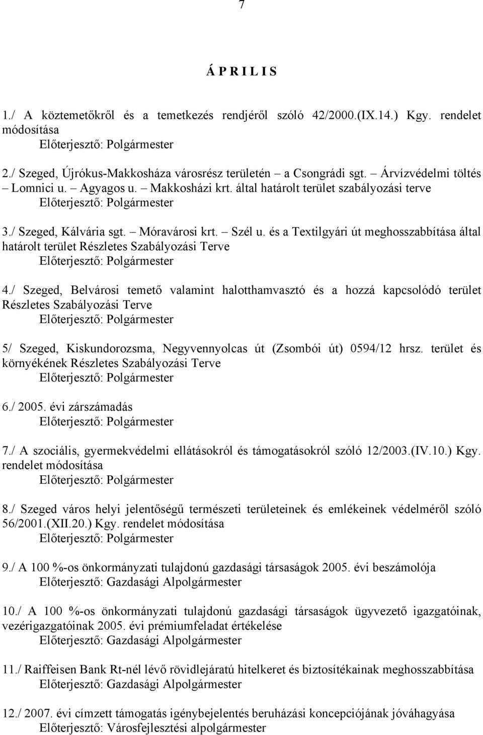 és a Textilgyári út meghosszabbítása által határolt terület Részletes Szabályozási Terve 4.