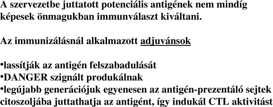 Azimmunizálásnálalkalmazottadjuvánsok lassítjákazantigénfelszabadulását