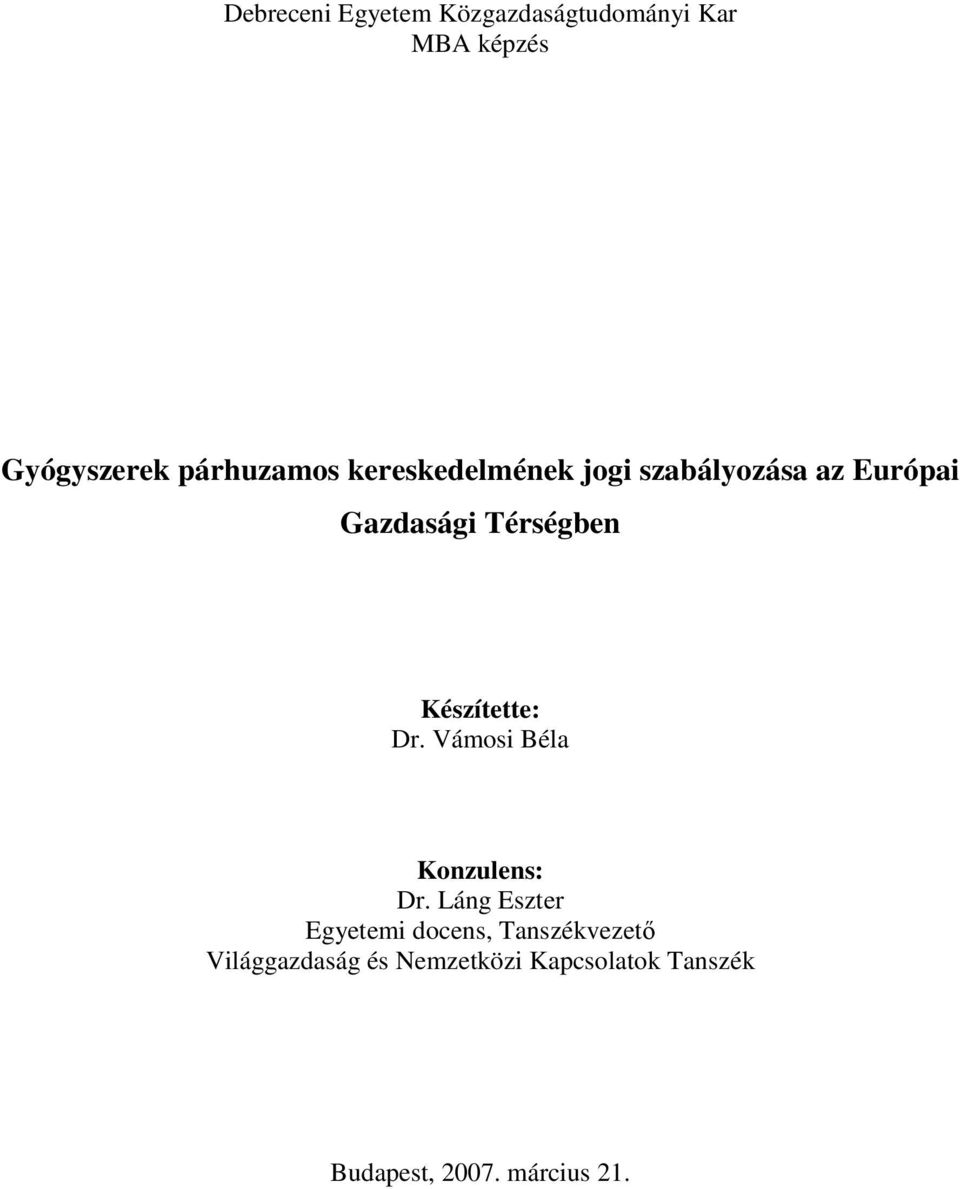 Készítette: Dr. Vámosi Béla Konzulens: Dr.