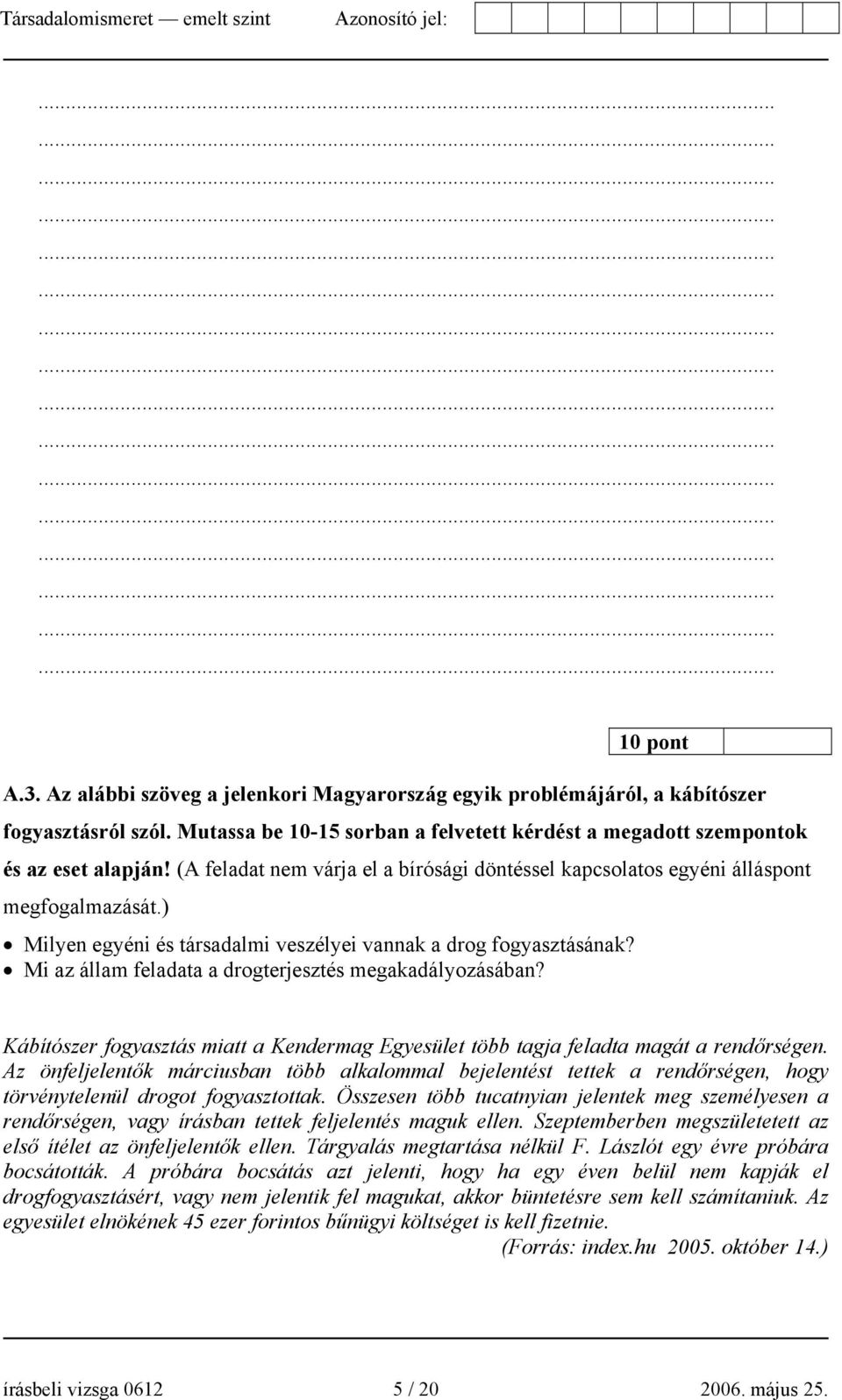 Mi az állam feladata a drogterjesztés megakadályozásában? Kábítószer fogyasztás miatt a Kendermag Egyesület több tagja feladta magát a rendőrségen.