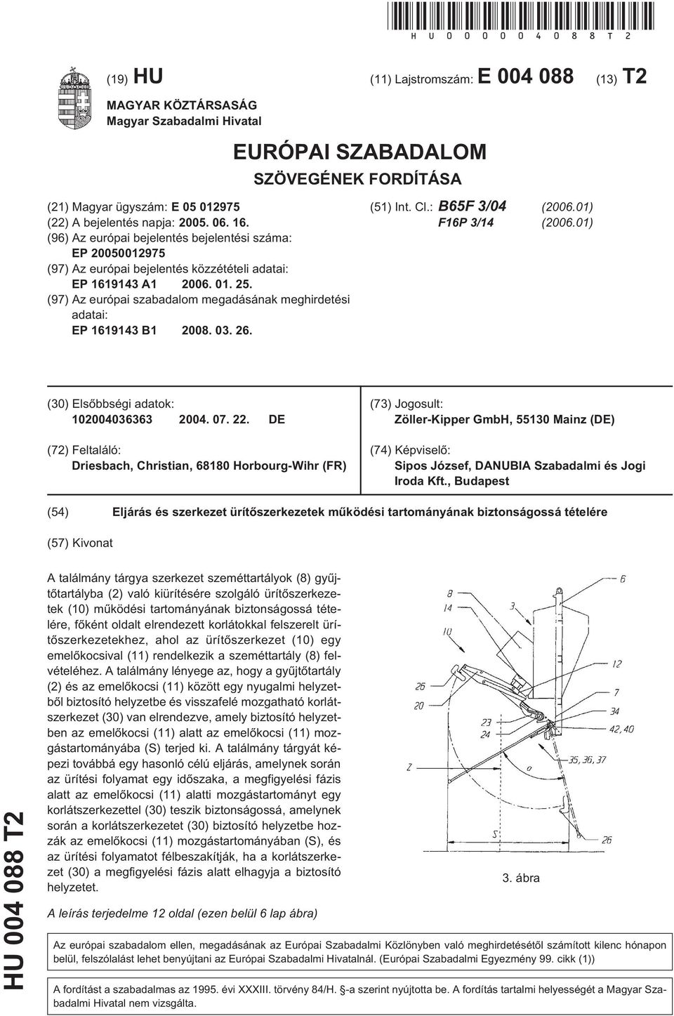 16. (96) Az európai bejelentés bejelentési száma: EP 20050012975 (97) Az európai bejelentés közzétételi adatai: EP 1619143 A1 2006. 01. 25.