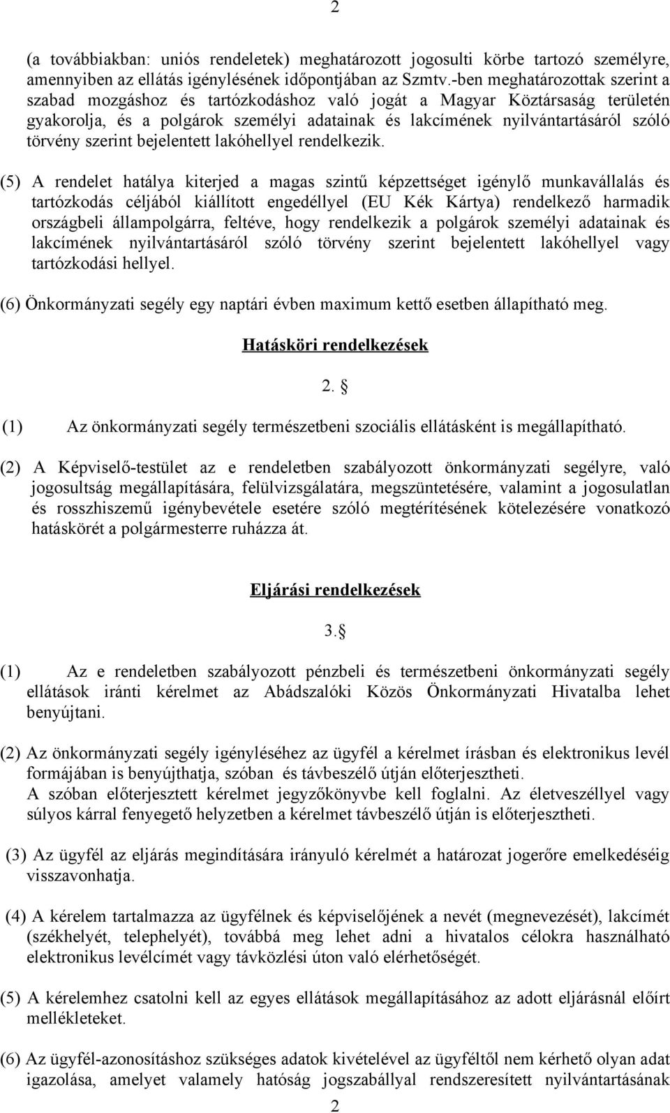 szerint bejelentett lakóhellyel rendelkezik.