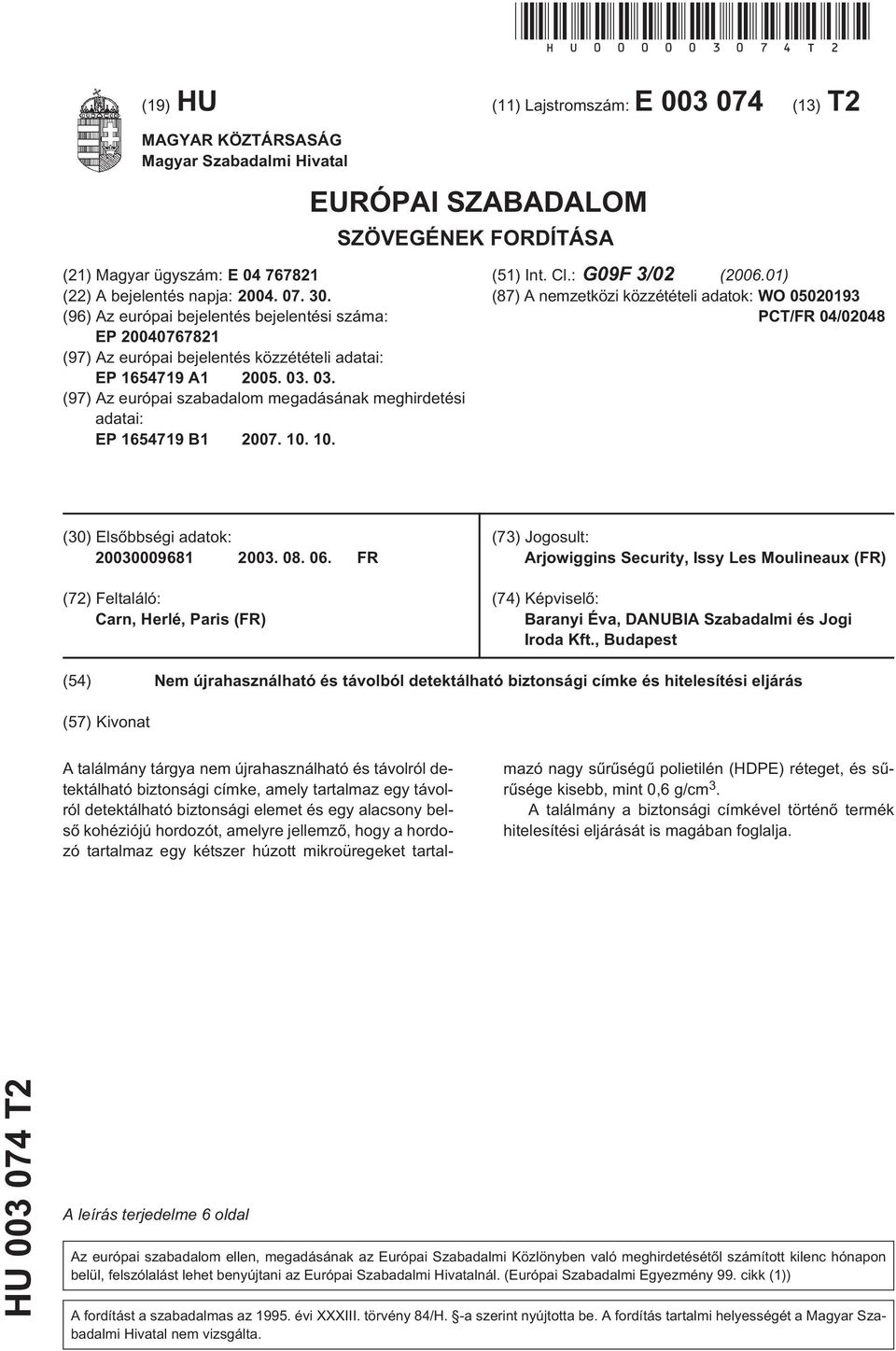 03. 03. (97) Az európai szabadalom megadásának meghirdetési adatai: EP 164719 B1 07... (1) Int. Cl.: G09F 3/02 (06.