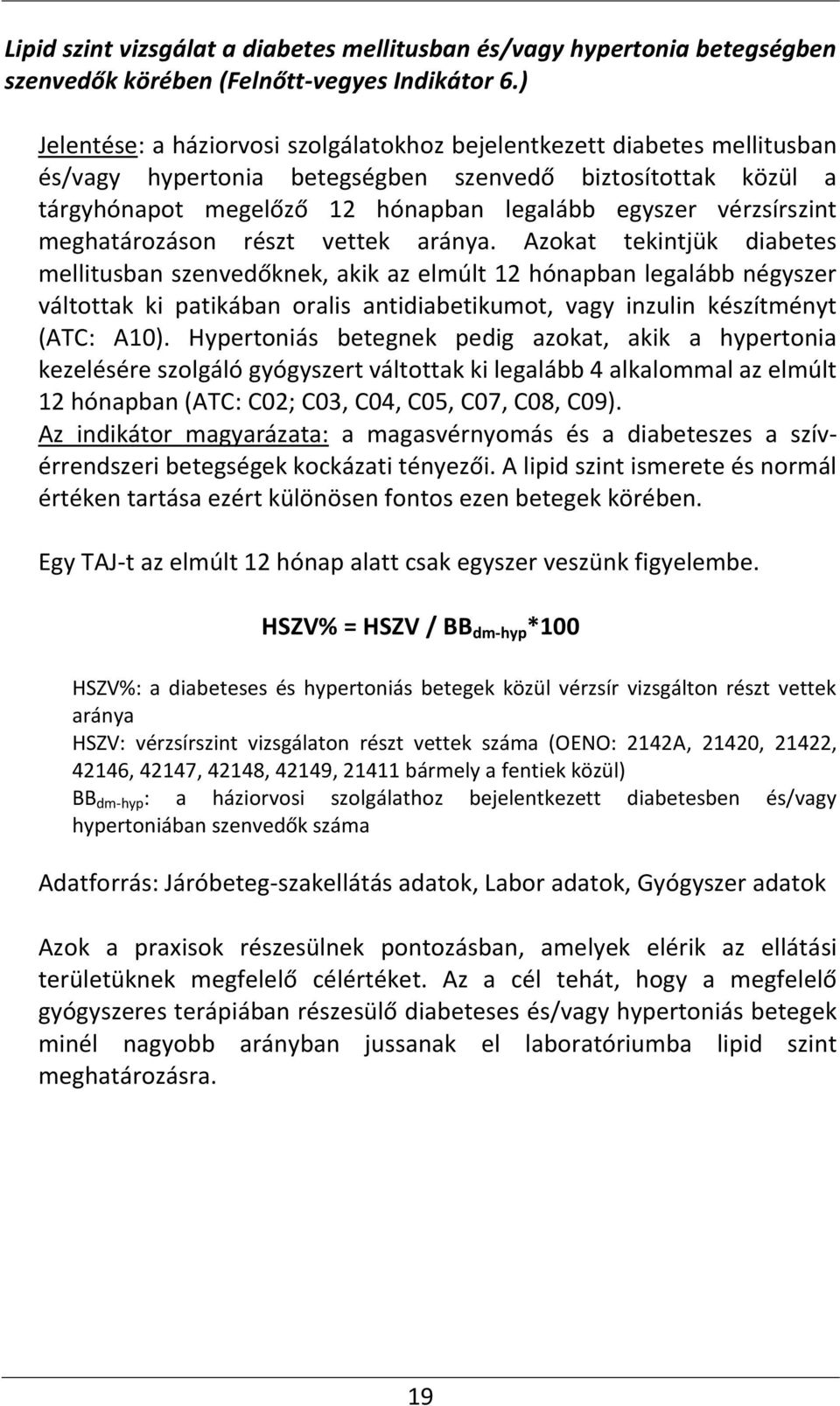 vérzsírszint meghatározáson részt vettek aránya.