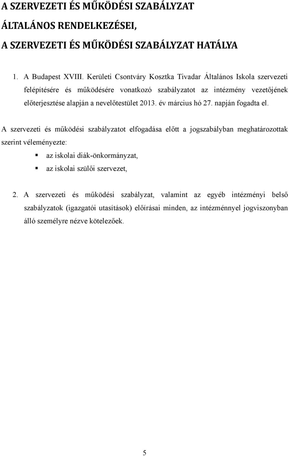 nevelőtestület 2013. év március hó 27. napján fogadta el.