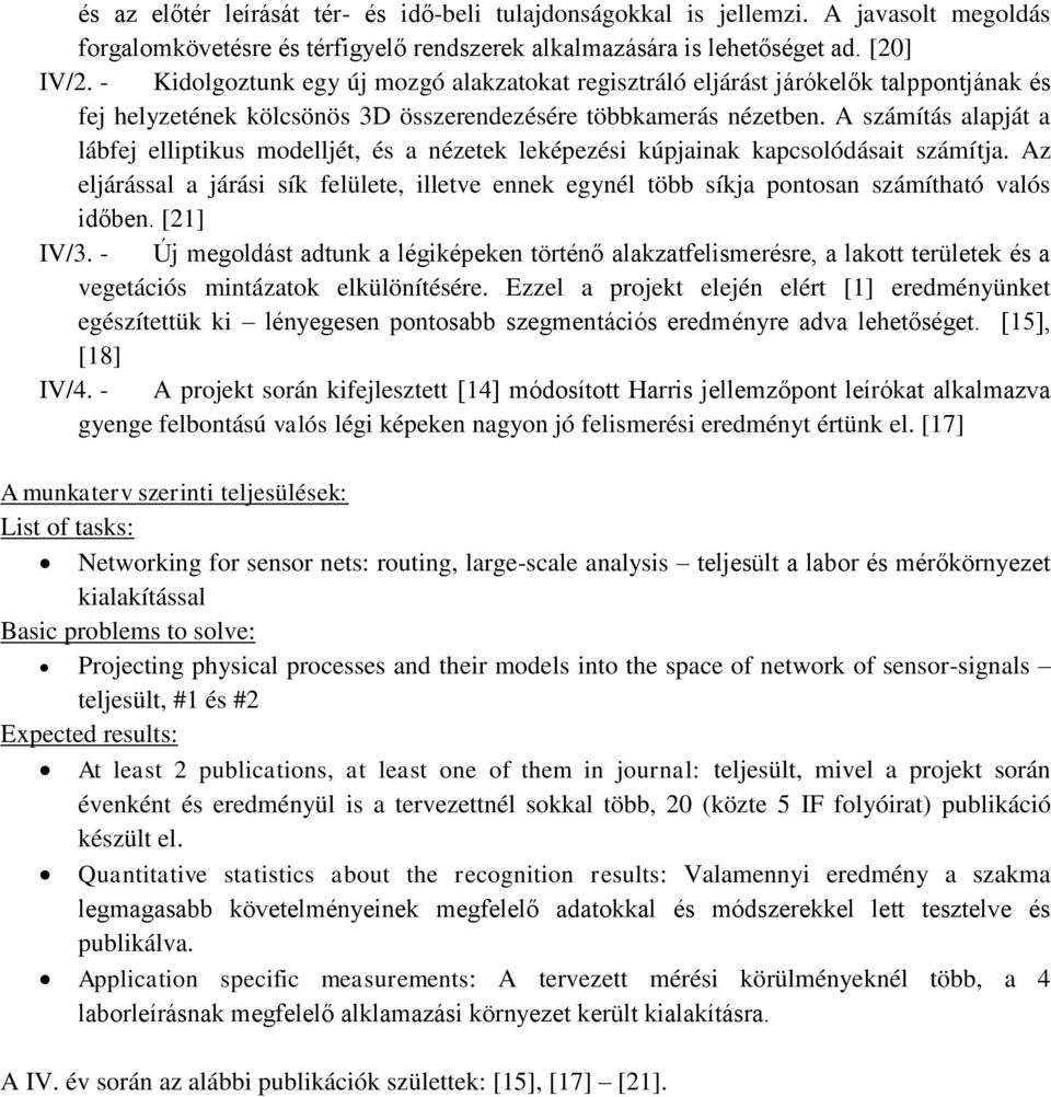 A számítás alapját a lábfej elliptikus modelljét, és a nézetek leképezési kúpjainak kapcsolódásait számítja.