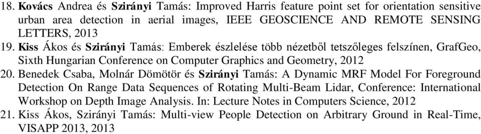 Kiss Ákos és Szirányi Tamás: Emberek észlelése több nézetből tetszőleges felszínen, GrafGeo, Sixth Hungarian Conference on Computer Graphics and Geometry, 2012 20.