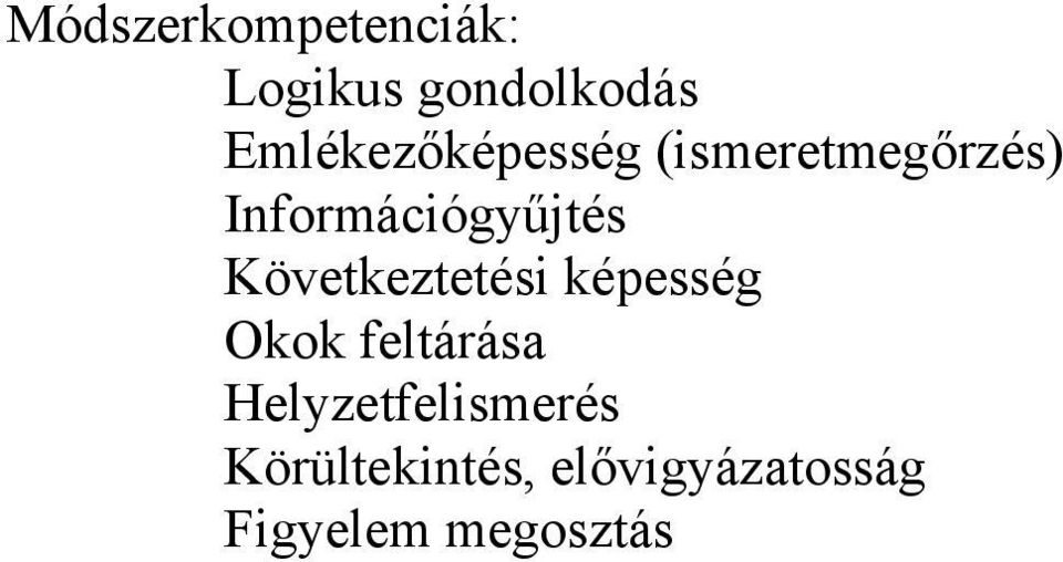 Információgyűjtés Következtetési képesség Okok