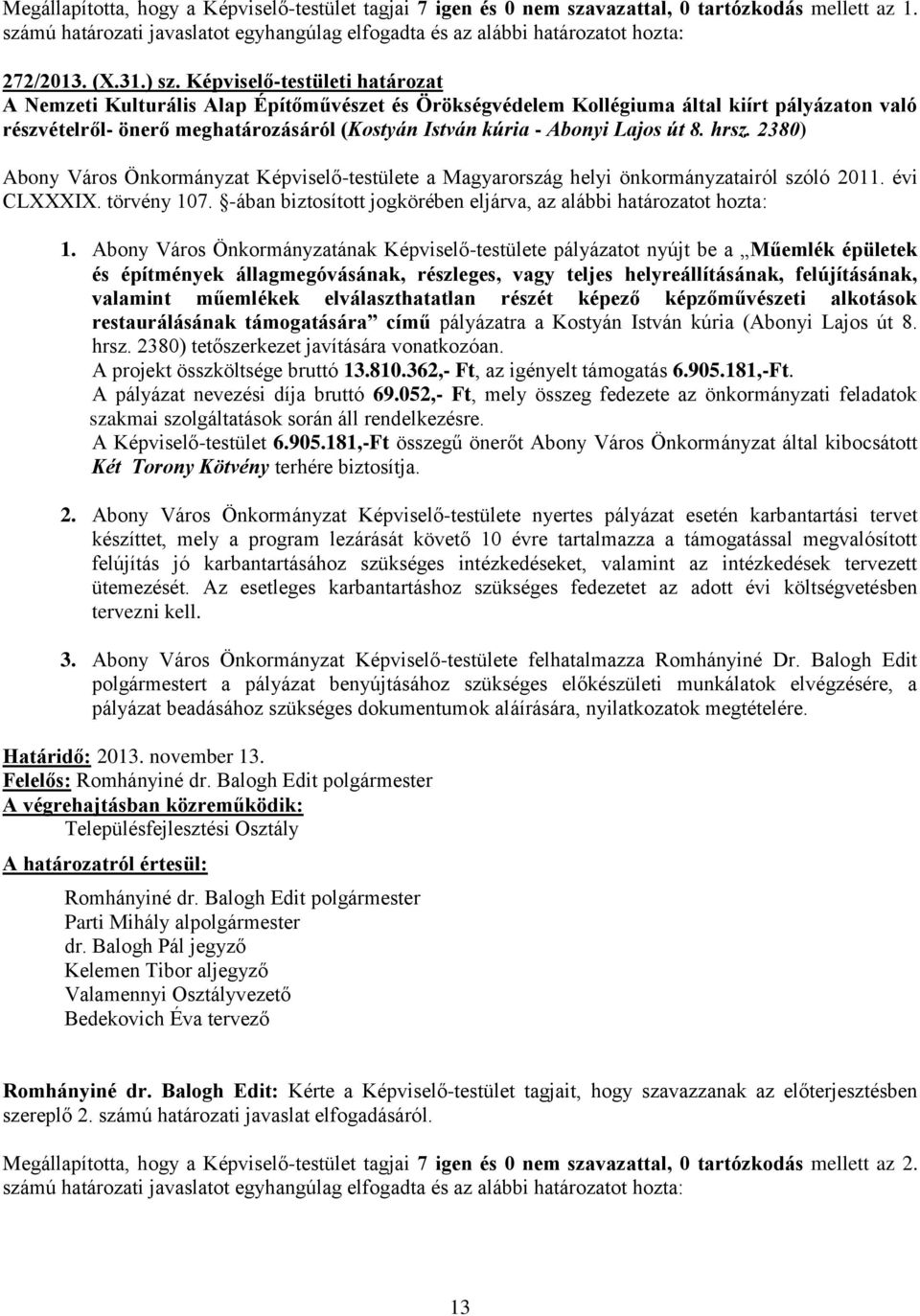 Képviselő-testületi határozat A Nemzeti Kulturális Alap Építőművészet és Örökségvédelem Kollégiuma által kiírt pályázaton való részvételről- önerő meghatározásáról (Kostyán István kúria - Abonyi